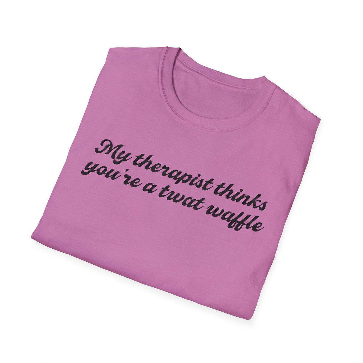 “My therapist thinks you’re a twat waffle” Graphic Tee