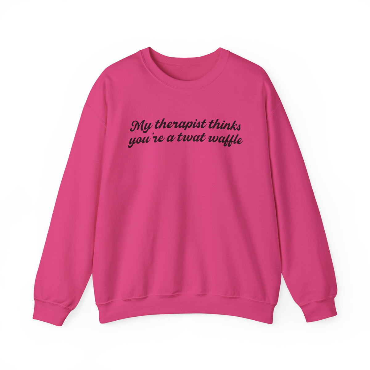 "My therapist thinks you're a twat waffle" Crewneck Sweatshirt