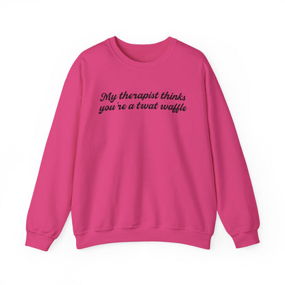 "My therapist thinks you're a twat waffle" Crewneck Sweatshirt