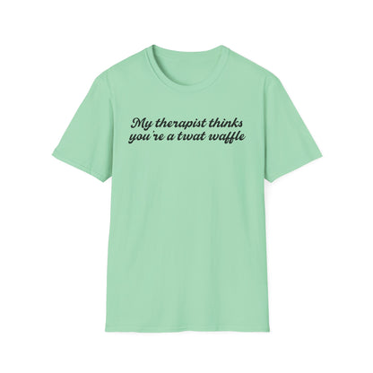 “My therapist thinks you’re a twat waffle” Graphic Tee