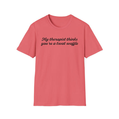 “My therapist thinks you’re a twat waffle” Graphic Tee
