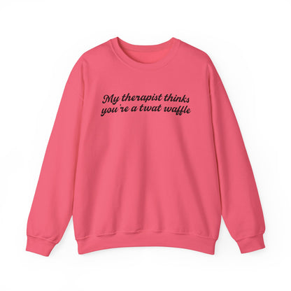 "My therapist thinks you're a twat waffle" Crewneck Sweatshirt