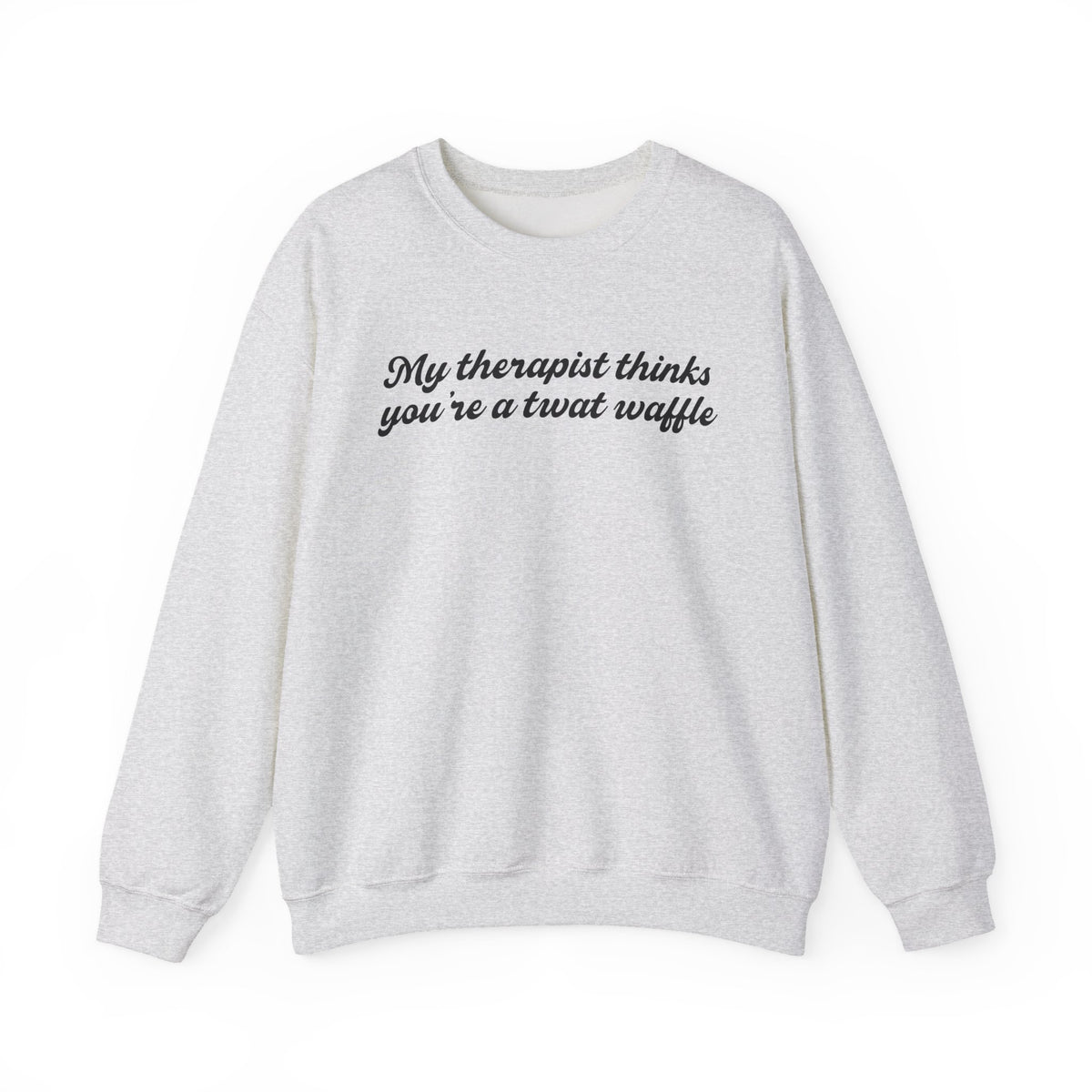 "My therapist thinks you're a twat waffle" Crewneck Sweatshirt