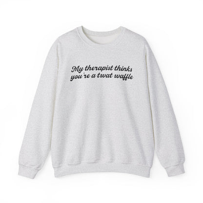 "My therapist thinks you're a twat waffle" Crewneck Sweatshirt