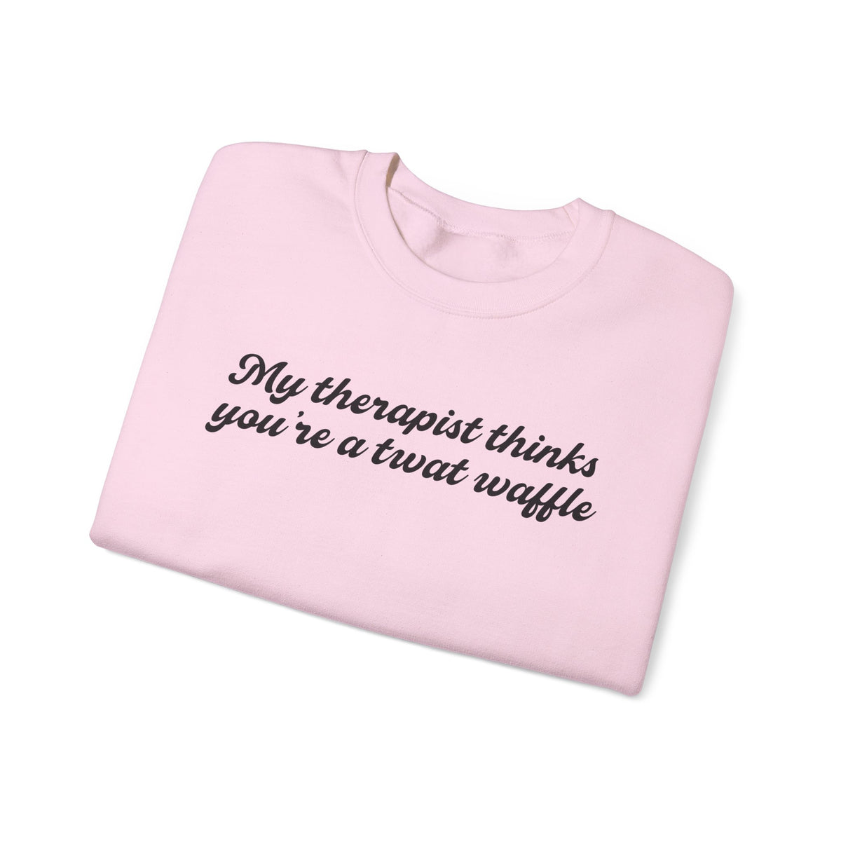 "My therapist thinks you're a twat waffle" Crewneck Sweatshirt
