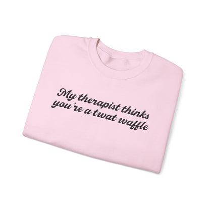 "My therapist thinks you're a twat waffle" Crewneck Sweatshirt