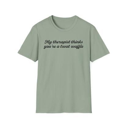 “My therapist thinks you’re a twat waffle” Graphic Tee