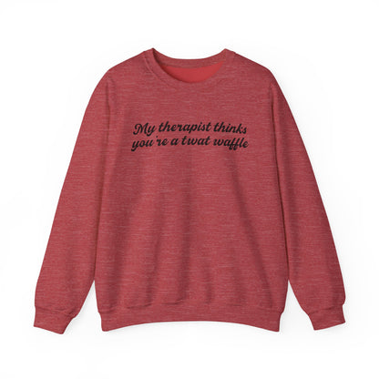 "My therapist thinks you're a twat waffle" Crewneck Sweatshirt