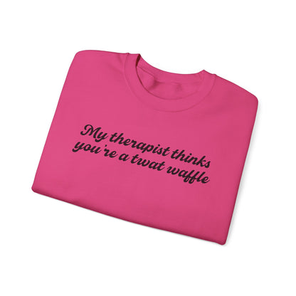 "My therapist thinks you're a twat waffle" Crewneck Sweatshirt