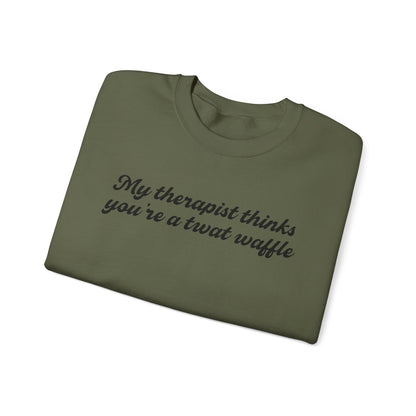 "My therapist thinks you're a twat waffle" Crewneck Sweatshirt