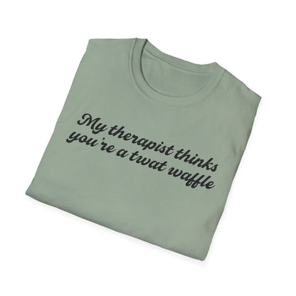 “My therapist thinks you’re a twat waffle” Graphic Tee