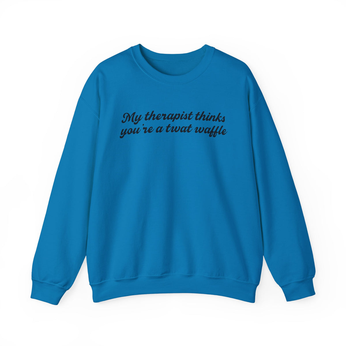 "My therapist thinks you're a twat waffle" Crewneck Sweatshirt