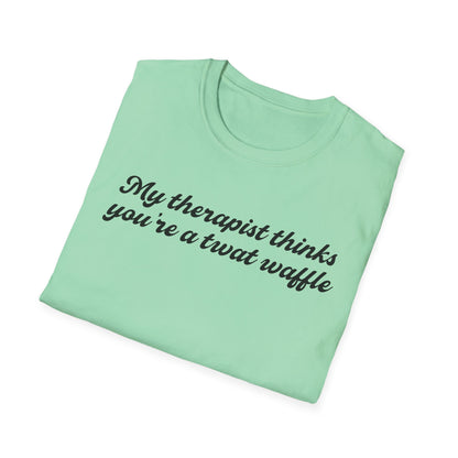 “My therapist thinks you’re a twat waffle” Graphic Tee