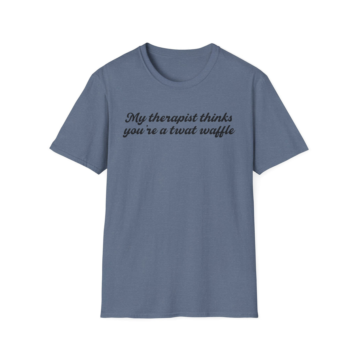 “My therapist thinks you’re a twat waffle” Graphic Tee