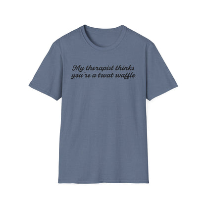 “My therapist thinks you’re a twat waffle” Graphic Tee