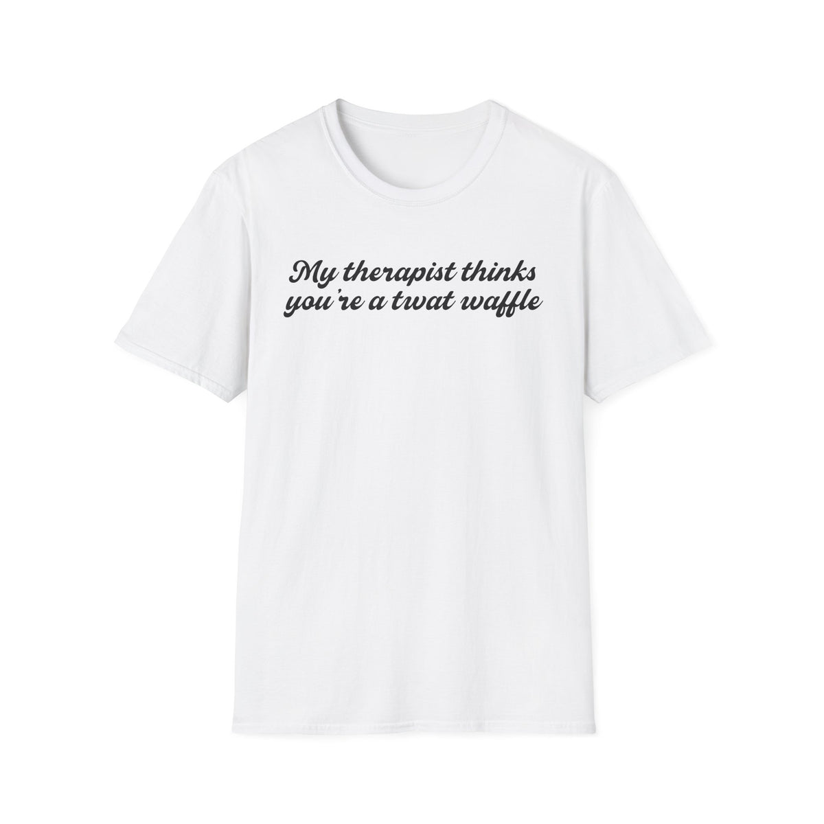 “My therapist thinks you’re a twat waffle” Graphic Tee
