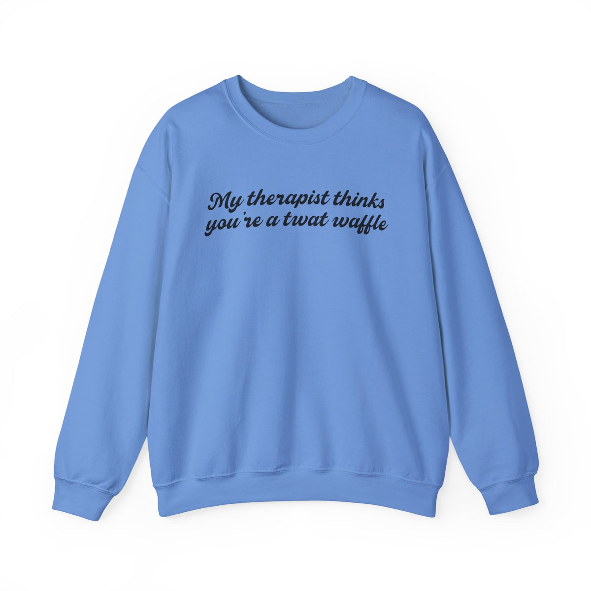 "My therapist thinks you're a twat waffle" Crewneck Sweatshirt