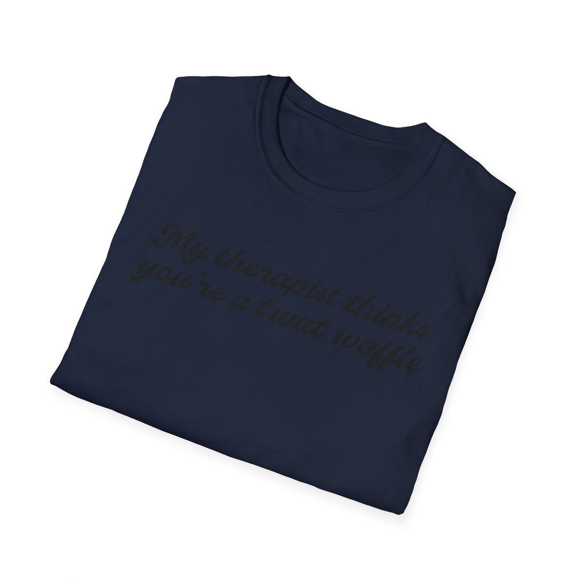 “My therapist thinks you’re a twat waffle” Graphic Tee