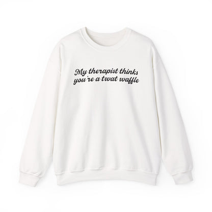 "My therapist thinks you're a twat waffle" Crewneck Sweatshirt