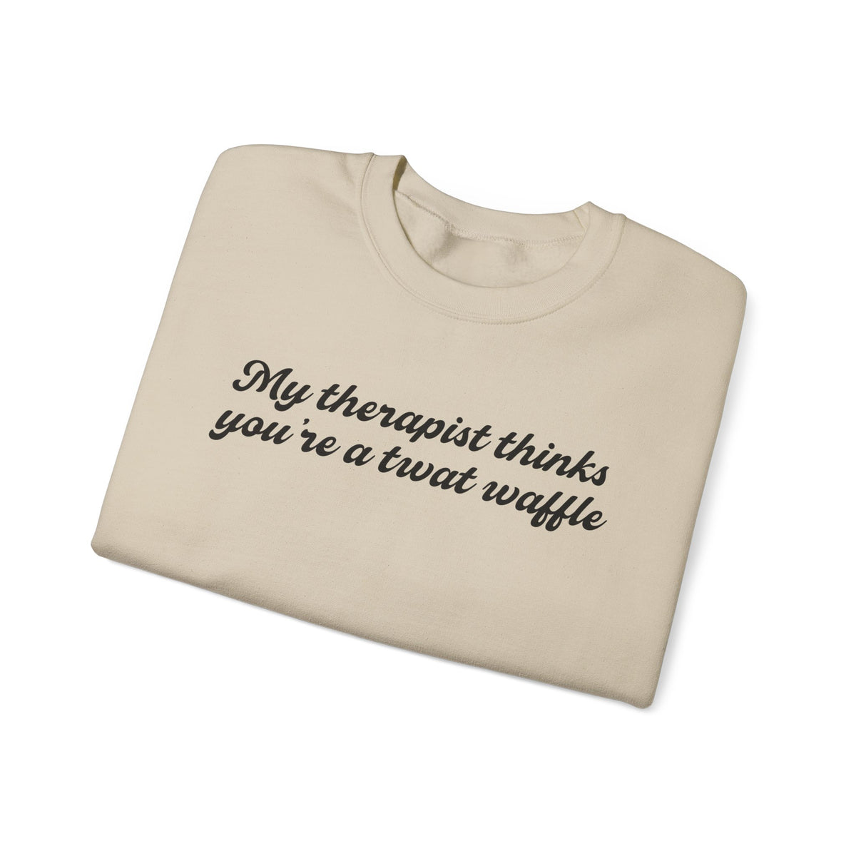 "My therapist thinks you're a twat waffle" Crewneck Sweatshirt