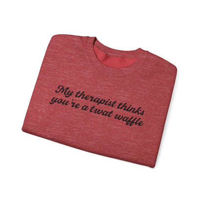 "My therapist thinks you're a twat waffle" Crewneck Sweatshirt
