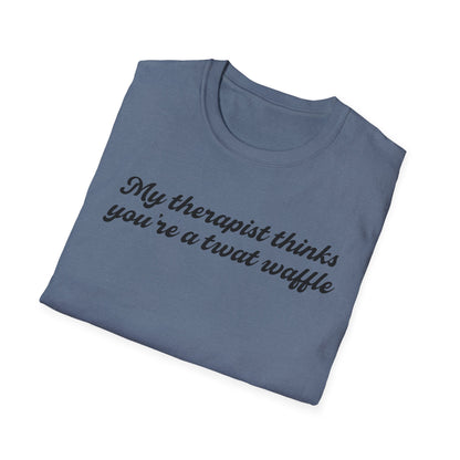 “My therapist thinks you’re a twat waffle” Graphic Tee