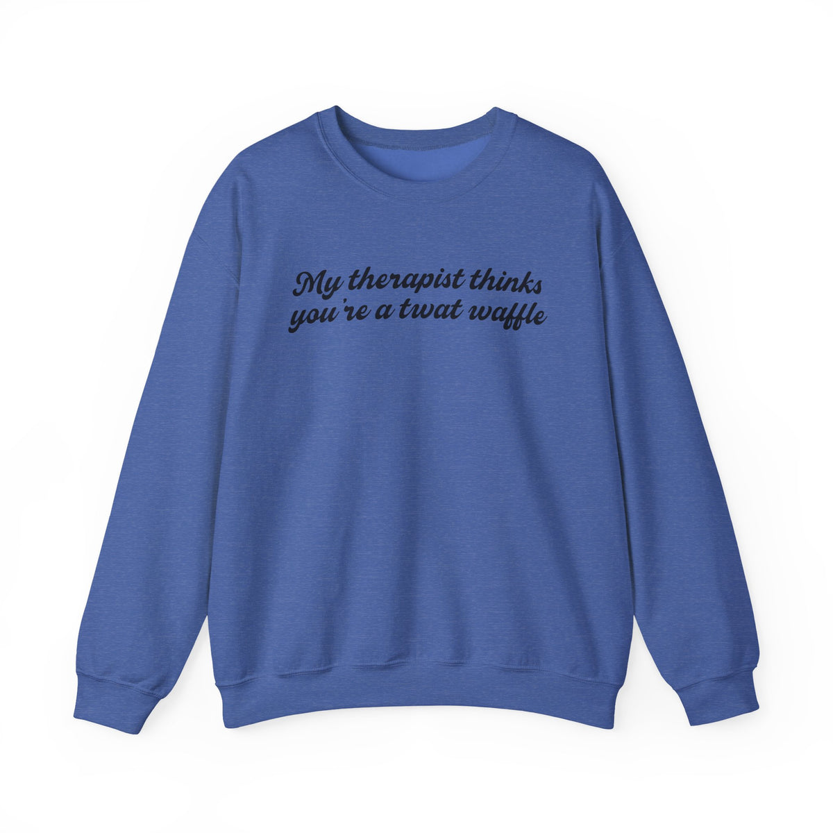 "My therapist thinks you're a twat waffle" Crewneck Sweatshirt