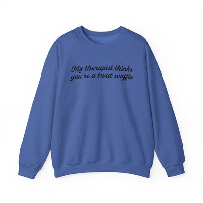 "My therapist thinks you're a twat waffle" Crewneck Sweatshirt