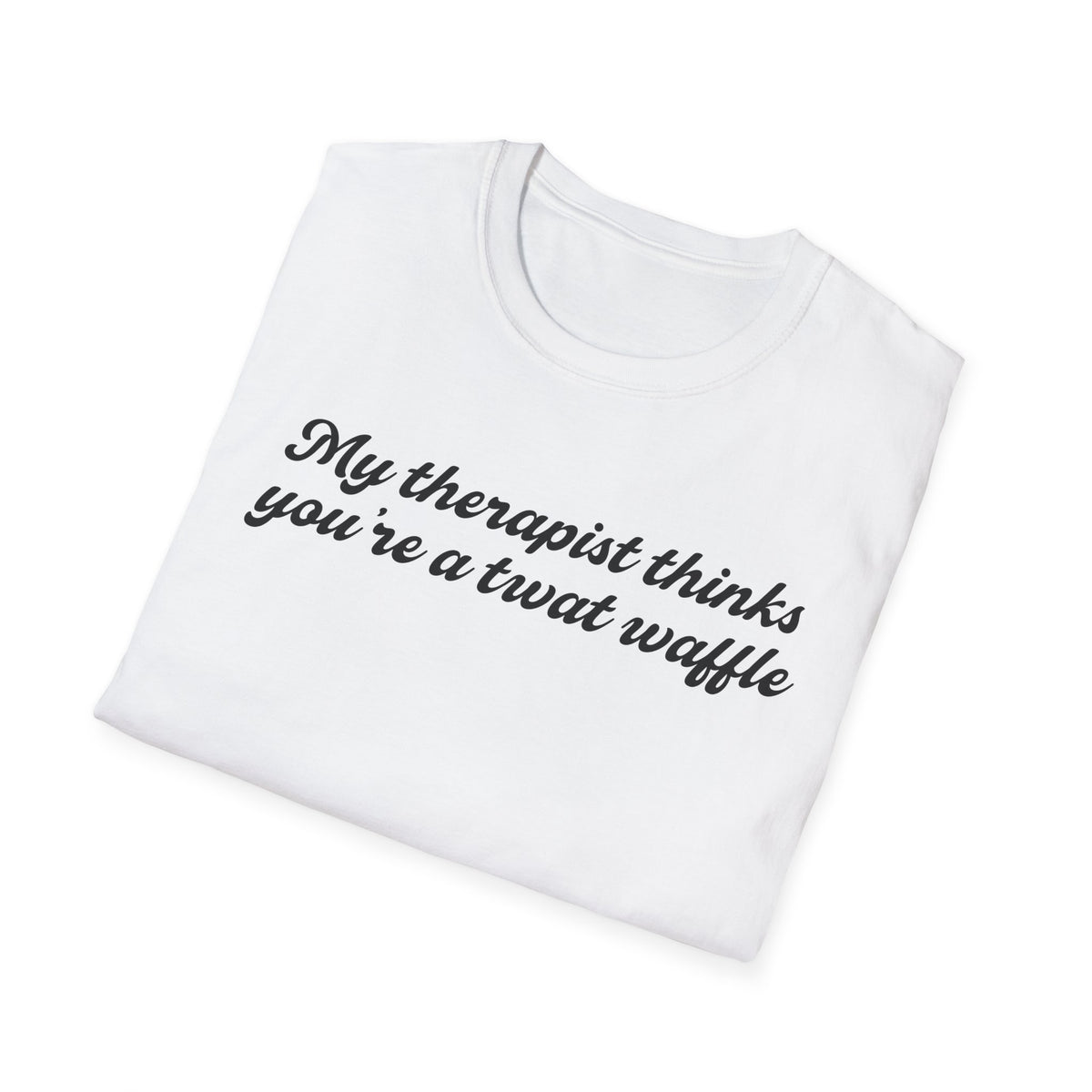 “My therapist thinks you’re a twat waffle” Graphic Tee