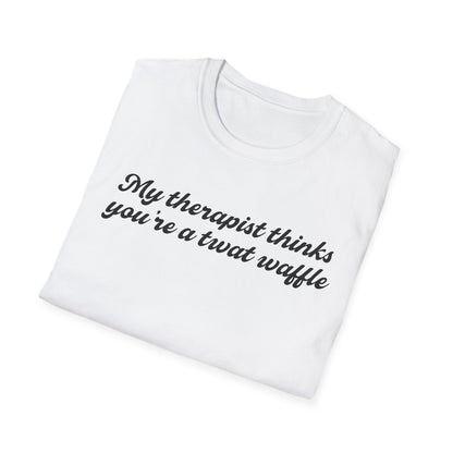 “My therapist thinks you’re a twat waffle” Graphic Tee