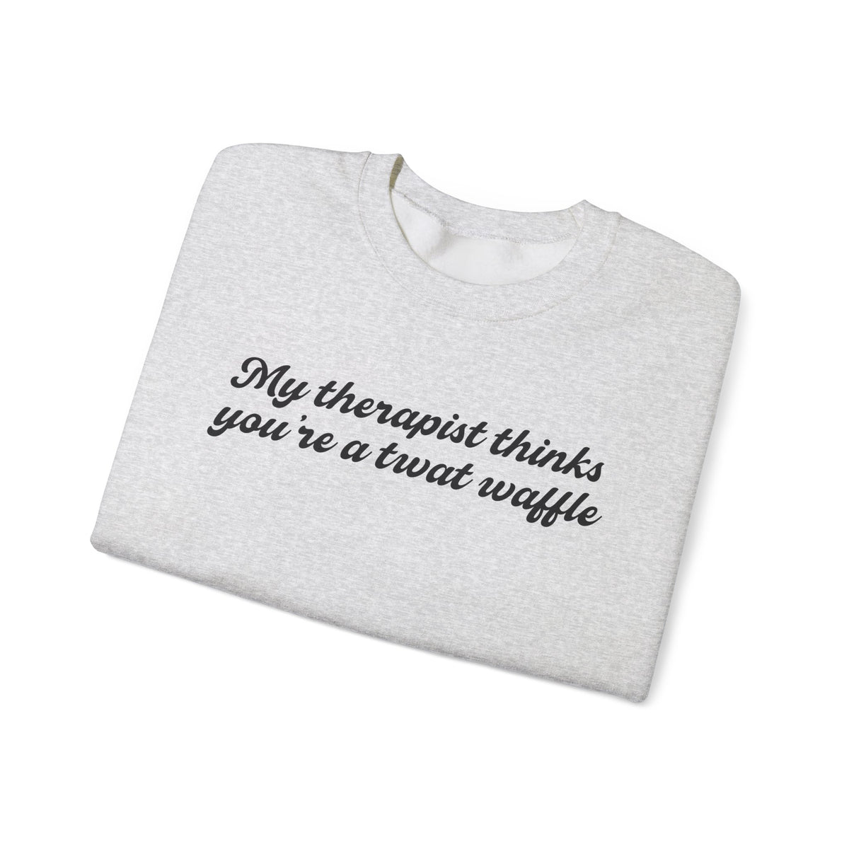 "My therapist thinks you're a twat waffle" Crewneck Sweatshirt