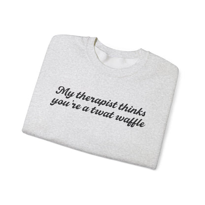 "My therapist thinks you're a twat waffle" Crewneck Sweatshirt
