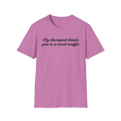 “My therapist thinks you’re a twat waffle” Graphic Tee
