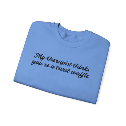 "My therapist thinks you're a twat waffle" Crewneck Sweatshirt