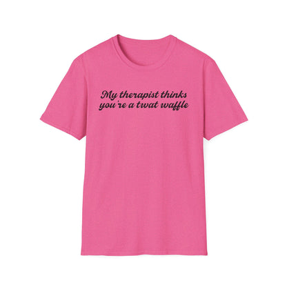 “My therapist thinks you’re a twat waffle” Graphic Tee