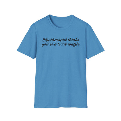 “My therapist thinks you’re a twat waffle” Graphic Tee