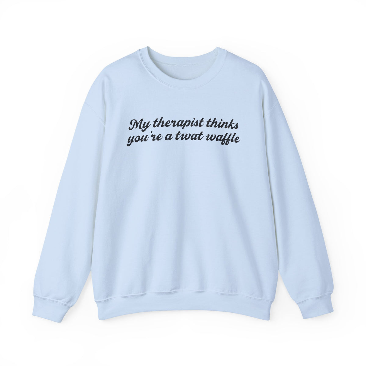 "My therapist thinks you're a twat waffle" Crewneck Sweatshirt