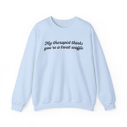 "My therapist thinks you're a twat waffle" Crewneck Sweatshirt