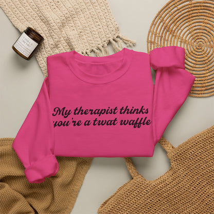 "My therapist thinks you're a twat waffle" Crewneck Sweatshirt