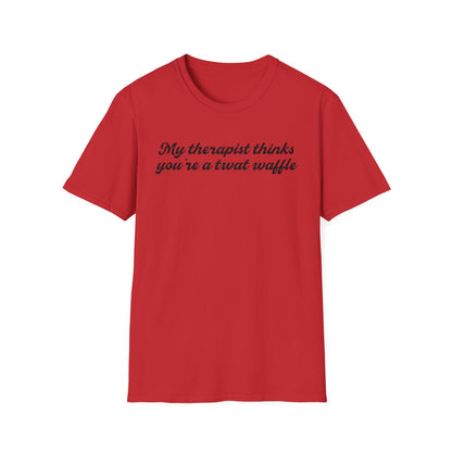 “My therapist thinks you’re a twat waffle” Graphic Tee