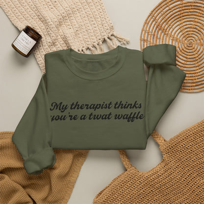 "My therapist thinks you're a twat waffle" Crewneck Sweatshirt