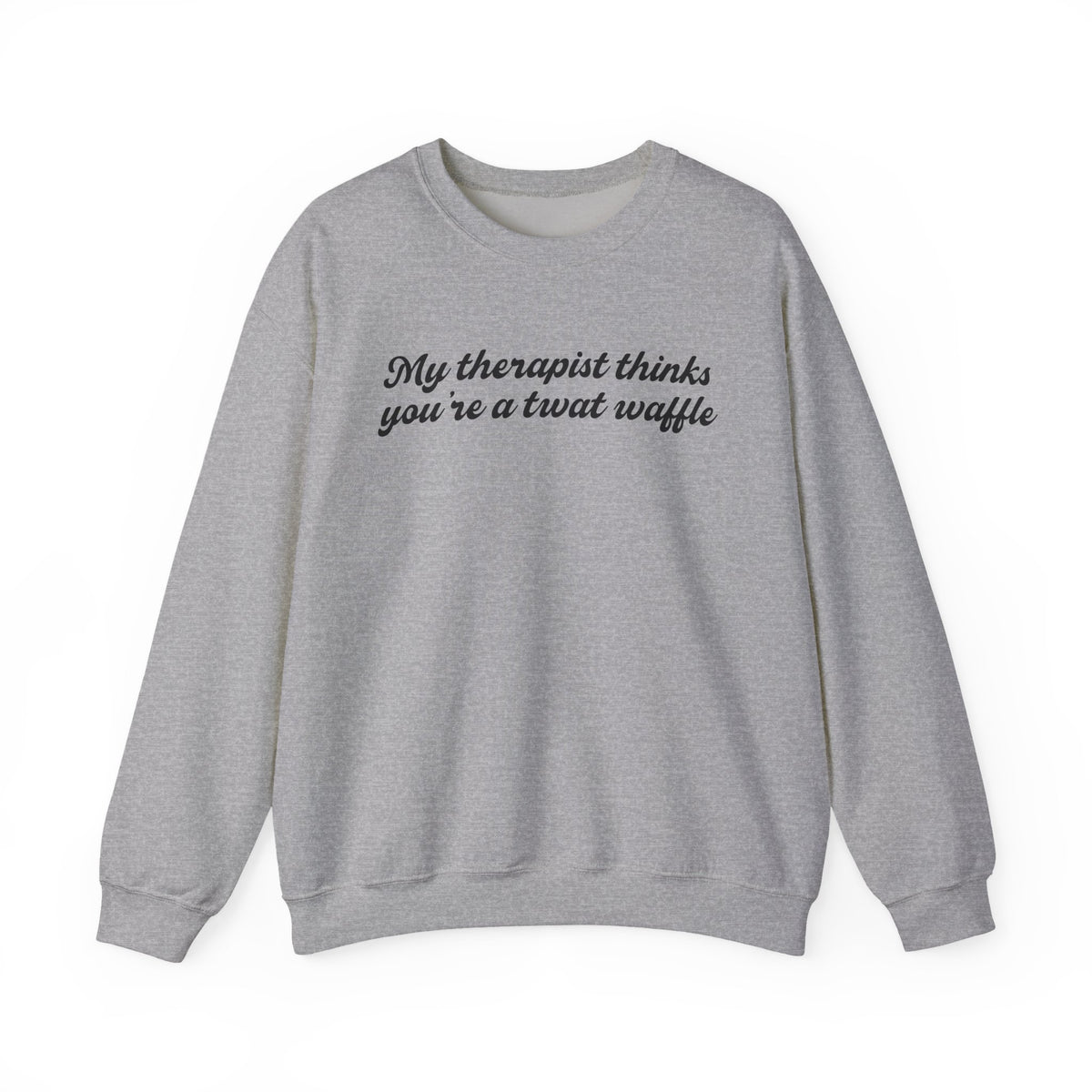 "My therapist thinks you're a twat waffle" Crewneck Sweatshirt