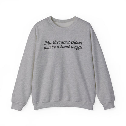 "My therapist thinks you're a twat waffle" Crewneck Sweatshirt