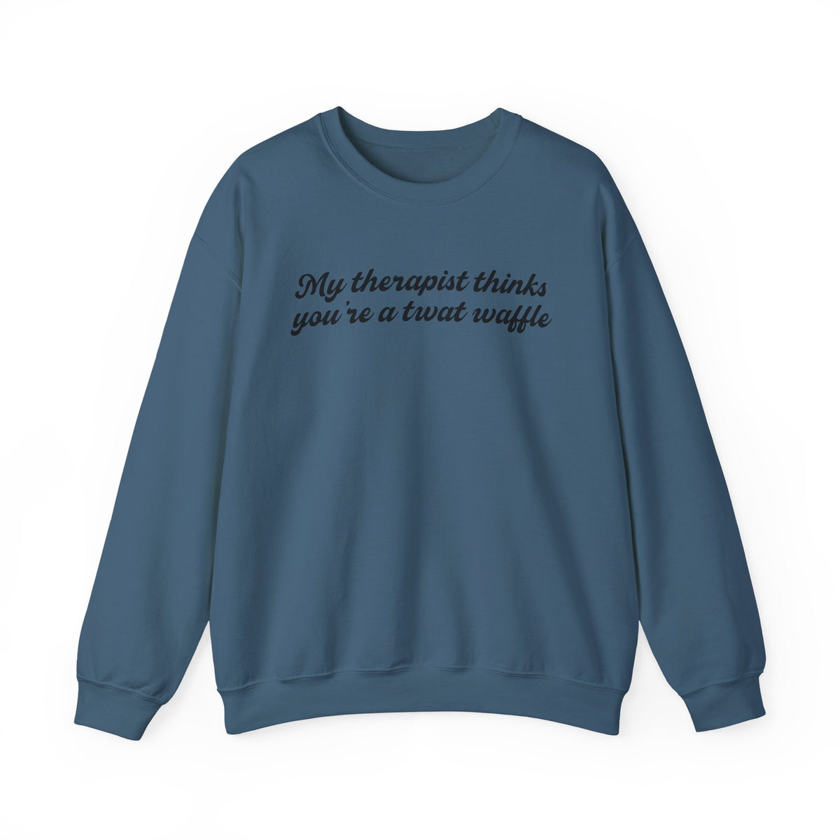 "My therapist thinks you're a twat waffle" Crewneck Sweatshirt