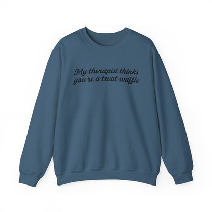 "My therapist thinks you're a twat waffle" Crewneck Sweatshirt