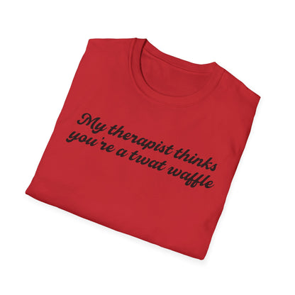 “My therapist thinks you’re a twat waffle” Graphic Tee