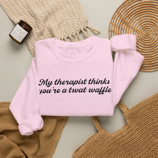"My therapist thinks you're a twat waffle" Crewneck Sweatshirt