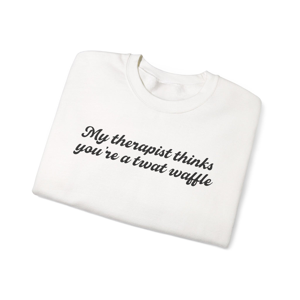 "My therapist thinks you're a twat waffle" Crewneck Sweatshirt