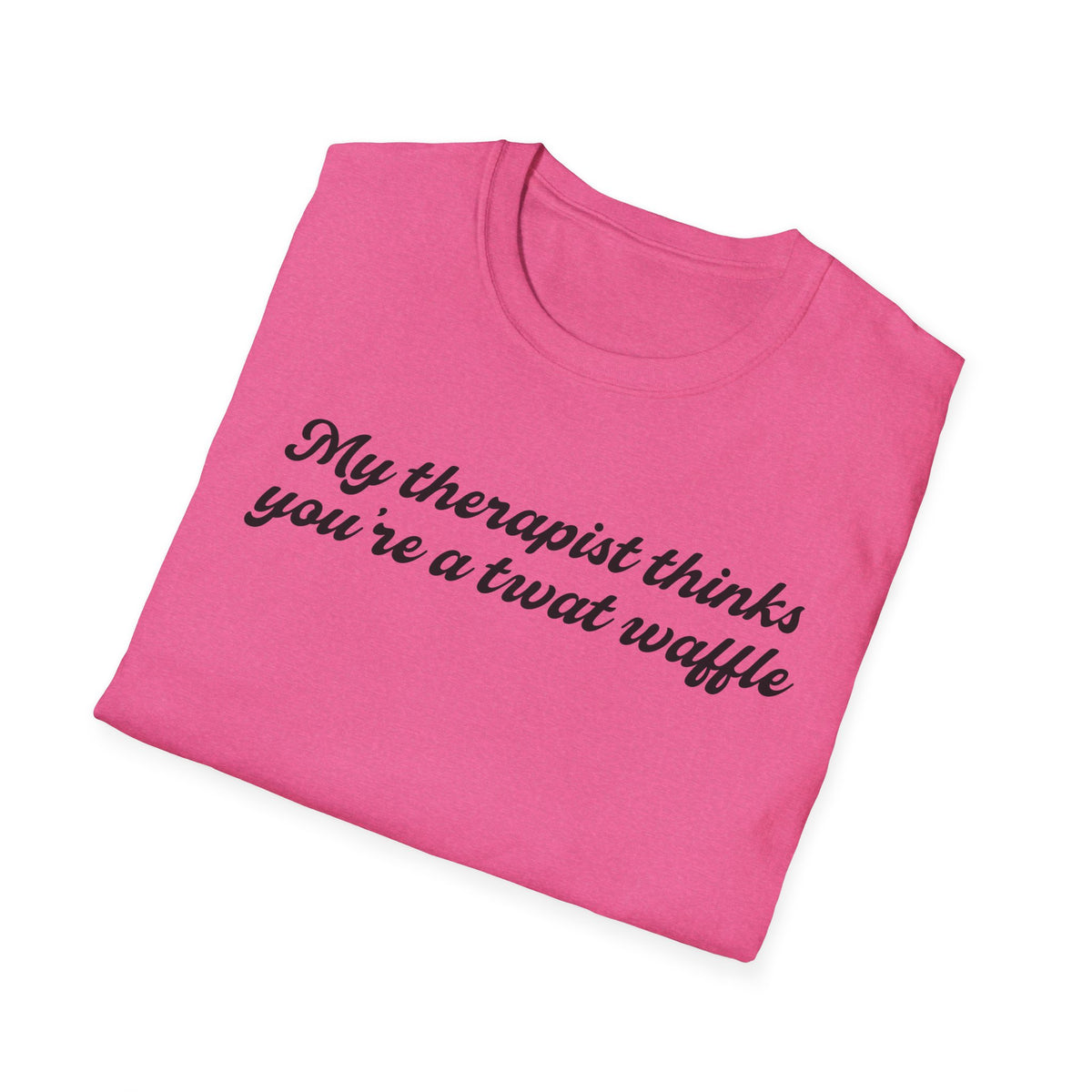 “My therapist thinks you’re a twat waffle” Graphic Tee