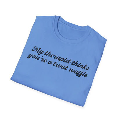 “My therapist thinks you’re a twat waffle” Graphic Tee